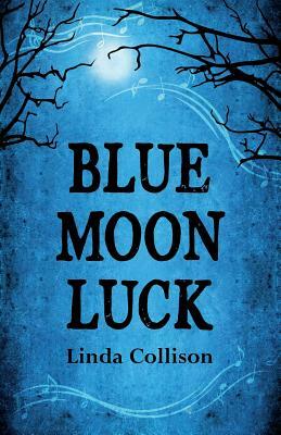 Blue Moon Luck by Linda Collison