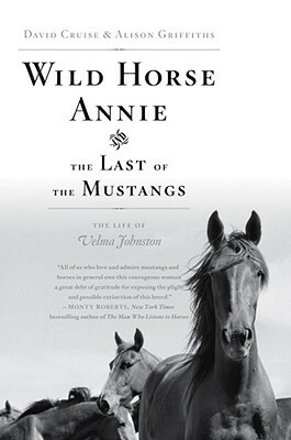 Wild Horse Annie and the Last of the Mustangs: The Life of Velma Johnston by David Cruise, Alison Griffiths
