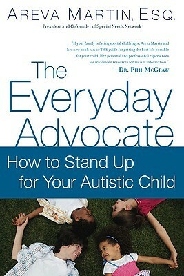 The Everyday Advocate: Standing Up For Your Autistic Child by Lynn Kern Koegel, Areva Martin