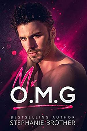 Mr. O.M.G by Stephanie Brother