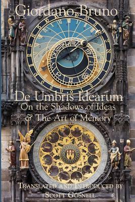 De Umbris Idearum: On the Shadows of Ideas by Giordano Bruno, Scott Gosnell