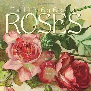 The Little Big Book of Roses by Natasha Tabori Fried, Lena Tabori