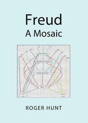 Freud: A Mosaic by Roger Hunt