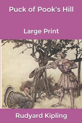 Puck of Pook's Hill: Large Print by Rudyard Kipling