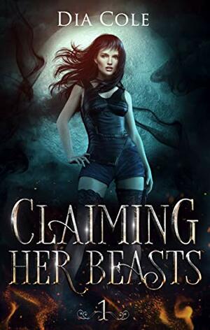 Claiming Her Beasts by Dia Cole