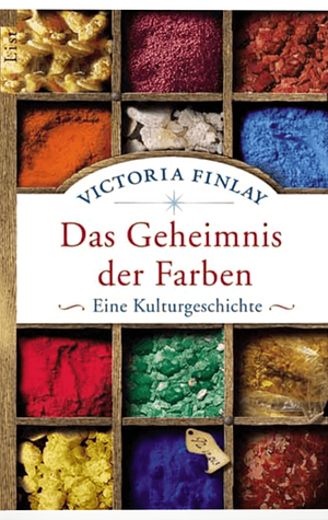 Das Geheimnis der Farben: eine Kulturgeschichte by Victoria Finlay