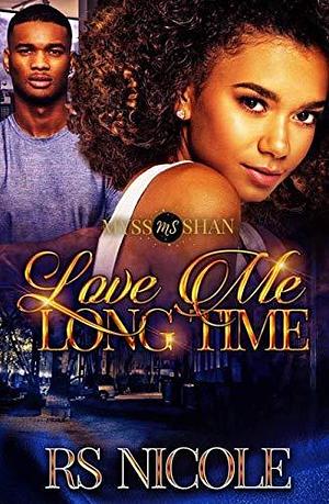 Love Me Long Time: A Standalone Novel by R.S. Nicole, R.S. Nicole