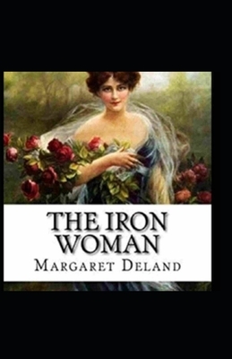 The Iron Woman Illustrated by Margaret Deland