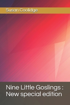 Nine Little Goslings: New special edition by Susan Coolidge