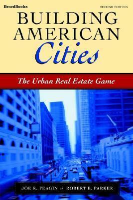 Building American Cities: The Urban Real Estate Game by Joe R. Feagin