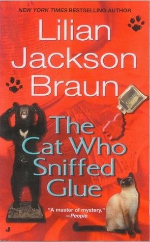 The Cat Who Sniffed Glue by Lilian Jackson Braun, Lilian Jackson Braun