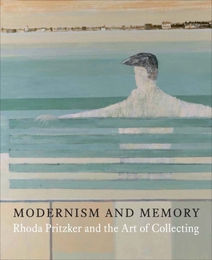 Modernism and Memory: Rhoda Pritzker and the Art of Collecting by Ian Collins