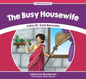 The Busy Housewife: Luke 15: God Rescues by Catherine MacKenzie