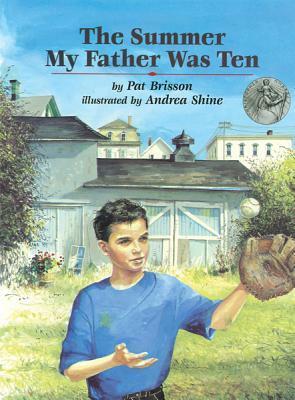 The Summer My Father Was Ten by Pat Brisson, Andrea Shine