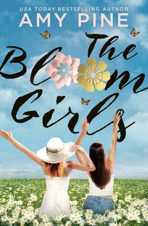 The Bloom Girls by Amy Pine, Amy Pine