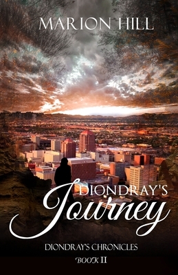 Diondray's Journey: Diondray's Chronicles #2 by Marion Hill