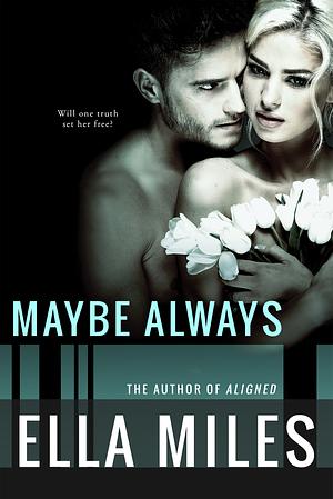 Maybe Always by Ella Miles