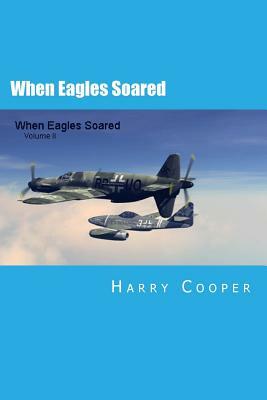 When Eagles Soared (Vol II) by Harry Cooper