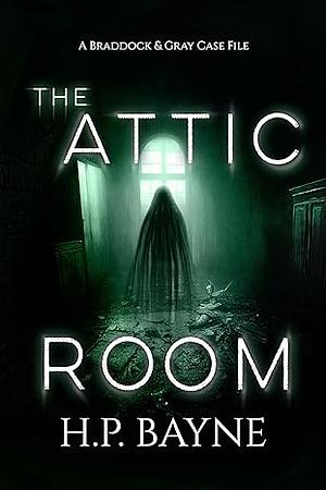 The Attic Room by H.P. Bayne