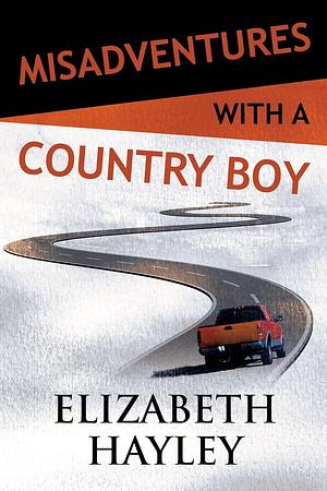 Misadventures with a Country Boy by Elizabeth Hayley