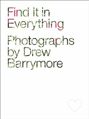 Find It in Everything by Drew Barrymore