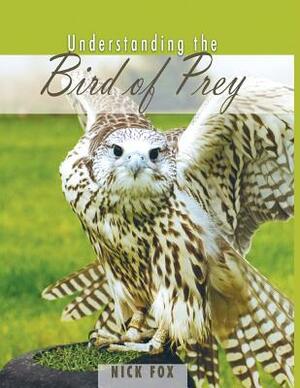 Understanding the Bird of Prey by Nick Fox