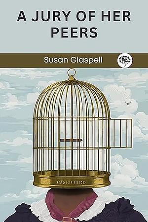 A Jury Of Her Peers by Susan Glaspell