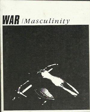 War/masculinity by Ross Poole, Paul Patton
