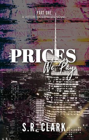 The Prices We Pay by S.R. Clark