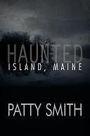 Haunted Island, Maine by Patty Smith