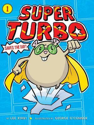 Super Turbo Saves the Day!, Volume 1 by Lee Kirby