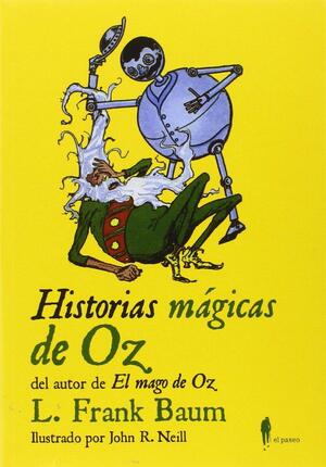 Historias mágicas de Oz by Óscar Mariscal, L. Frank Baum, L. Frank Baum, John R. Neill