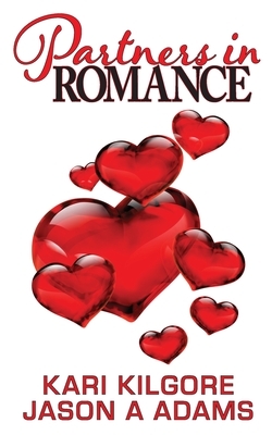Partners in Romance by Jason a. Adams, Kari Kilgore