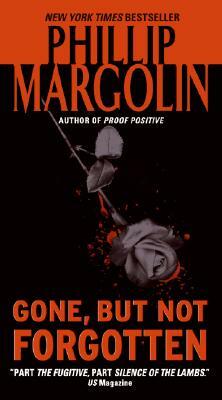 Gone, But Not Forgotten by Phillip Margolin