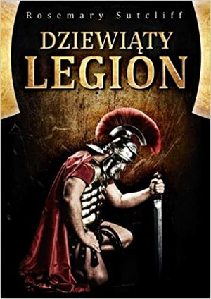 Dziewiąty Legion by Rosemary Sutcliff