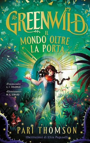 Greenwild. Il mondo oltre la porta by Pari Thomson