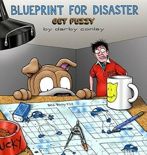 Blueprint for Disaster: A Get Fuzzy Collection by Darby Conley