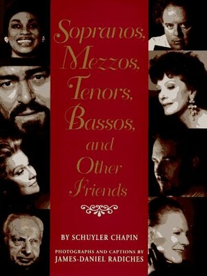 Sopranos, Mezzos, Tenors, Bassos, And Other Friends by Schuyler Chapin