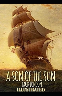 A son of the sun Illustrated by Jack London