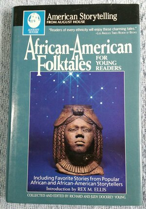 African-American Folktales for Young Readers: Including Favorite Stories from Popular African and African-American Storytellers by Richard Alan Young, Judy Dockrey Young