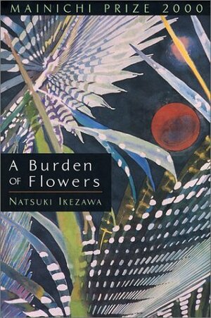 A Burden of Flowers (Kan Yamaguchi Series) by Natsuki Ikezawa, Alfred Birnbaum