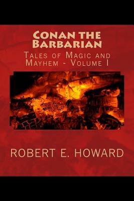 Conan the Barbarian: Tales of Magic and Mayhem by Robert E. Howard