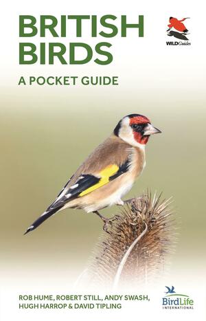 British Birds: A Pocket Guide by Andy Swash, Robert Still, David Tipling, Rob Hume, Hugh Harrop