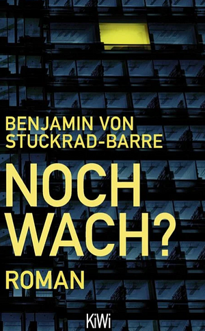 Noch wach?: Roman by Benjamin von Stuckrad-Barre