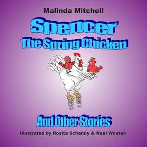 Spencer The Spring Chicken and Other Stories by Malinda Mitchell