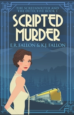 Scripted Murder by E. R. Fallon, K. J. Fallon