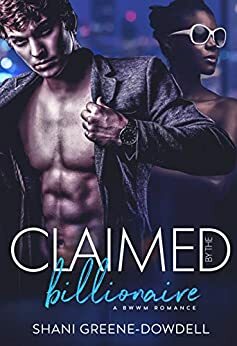 Claimed by the Billionaire by Shani Greene-Dowdell