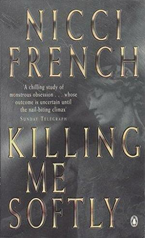 Killing Me Softly by Nicci French