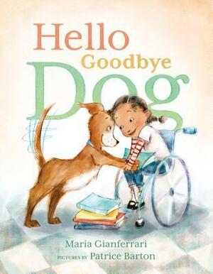 Hello Goodbye Dog by Patrice Barton, Maria Gianferrari