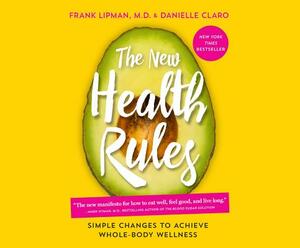 The New Health Rules: Simple Changes to Achieve Whole-Body Wellness by Danielle Claro, Frank Lipman